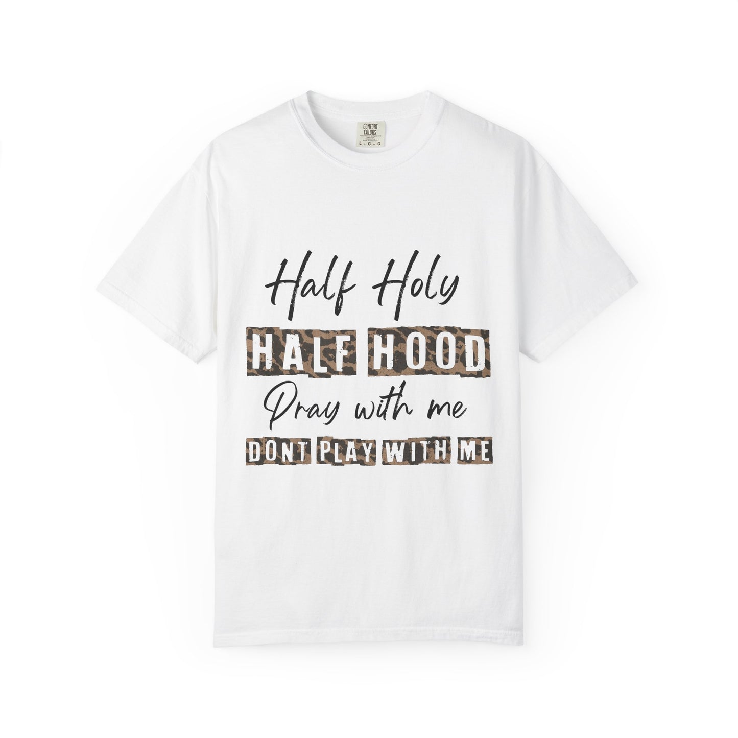 Half Holy Half Hood T-Shirt, Unisex Graphic Tee, Streetwear Style, Prayer Shirt, Casual Fashion, Gift for Religious Friends