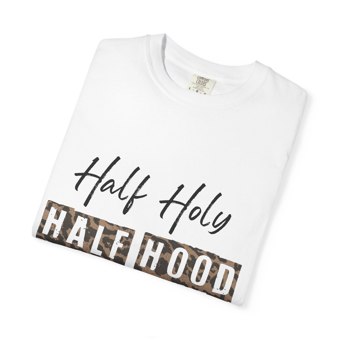 Half Holy Half Hood T-Shirt, Unisex Graphic Tee, Streetwear Style, Prayer Shirt, Casual Fashion, Gift for Religious Friends
