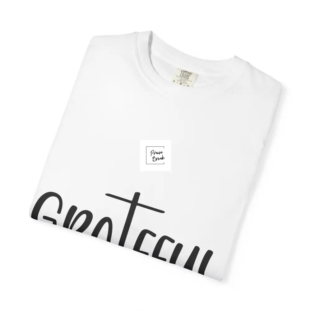 Grateful Unisex T-Shirt | Casual Cotton Tee | Inspirational Gift | Everyday Wear | Christian Apparel | Mindfulness